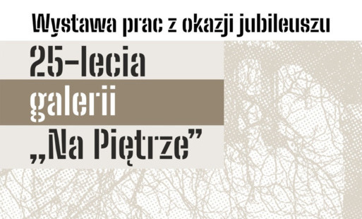 Zdjęcie do Wernisaż z okazji jubileuszu 25-lecia galerii &quot;Na Piętrze&quot;