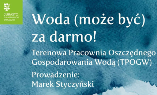 Zdjęcie do JuraSto zaprasza na warsztat "Woda (może być) za darmo!"